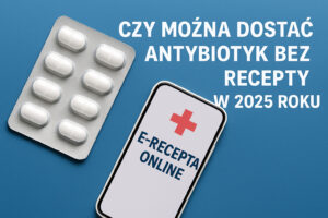Antybiotyki i e-recepta 2025