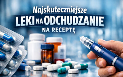 Najskuteczniejsze leki na odchudzanie na receptę dostępne w Polsce w 2026 r.