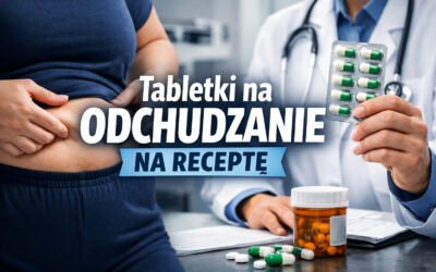 Tabletki na odchudzanie na receptę – jak działają, rodzaje, czy są skuteczne, wizyta lekarska