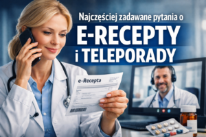 Najczęściej zadawane pytania o e-recepty i teleporady – FAQ pacjenta