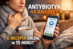 E-recepta na antybiotyk przy anginie – kiedy lekarz może ją wystawić zdalnie?