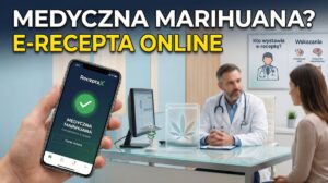 E-recepta na medyczną marihuanę – kto może ją wystawić i jakie są wskazania?