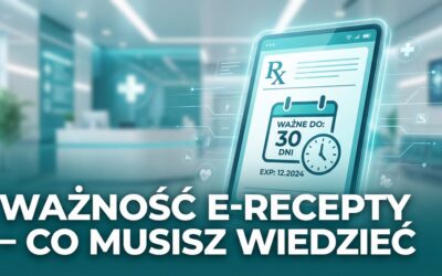 Ważność e-recepty w 2026 roku – wszystko, co musisz wiedzieć o nowych terminach.