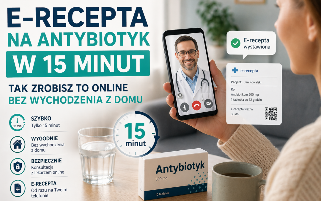 E-recepta na antybiotyk w 15 minut. Tak zrobisz to online bez wychodzenia z domu