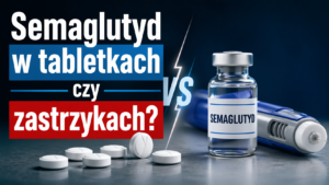 Semaglutyd w tabletkach czy zastrzykach? Różnice i skuteczność