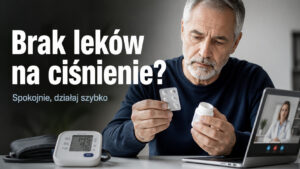 Skończyły mi się tabletki na nadciśnienie, a lekarz dopiero za 2 tygodnie – co robić?