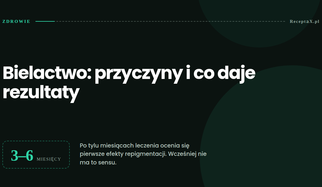 Bielactwo: dlaczego powstaje, jak wygląda leczenie i co daje rezultaty