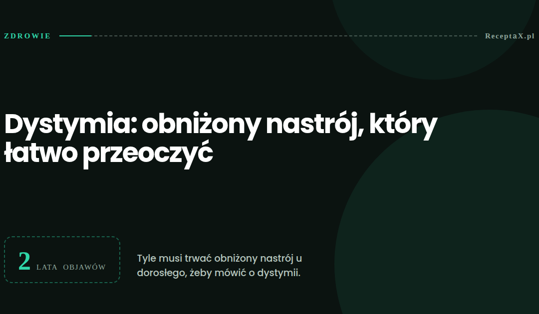 Dystymia: przewlekle obniżony nastrój, który łatwo przeoczyć