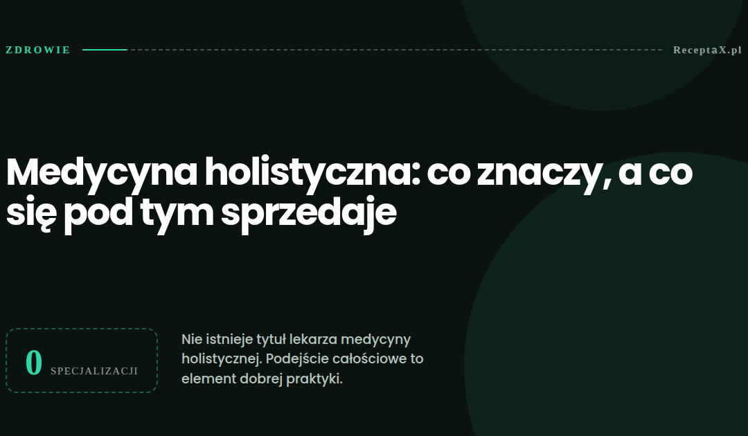Medycyna holistyczna: co znaczy naprawdę, a co sprzedaje się pod tą nazwą