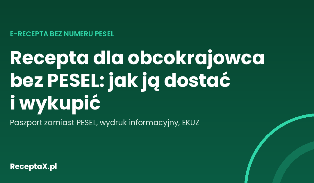 Recepta dla obcokrajowca bez PESEL: jak ją dostać i wykupić w aptece