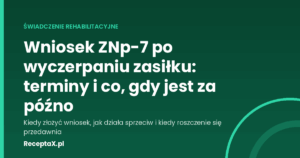 Okładka artykułu o wniosku ZNp-7 o świadczenie rehabilitacyjne i terminach po wyczerpaniu zasiłku