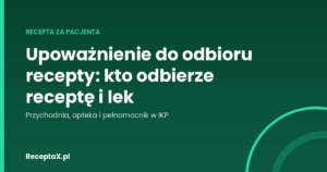 Okładka poradnika o upoważnieniu do odbioru recepty i wykupie leku za pacjenta