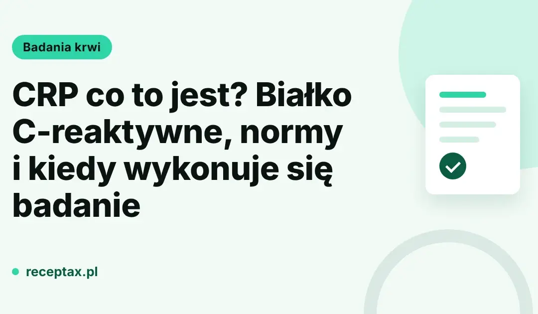 CRP co to jest – karta artykułu o białku C-reaktywnym, receptax.pl
