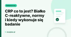 CRP co to jest – karta artykułu o białku C-reaktywnym, receptax.pl