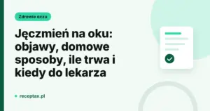 Jęczmień na oku: karta tytułowa ReceptaX z tytułem artykułu o objawach, czasie trwania i wskazaniach do wizyty u lekarza