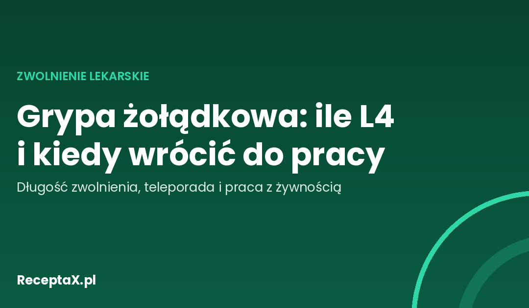 Grypa żołądkowa: ile L4 i kiedy wrócić do pracy po jelitówce