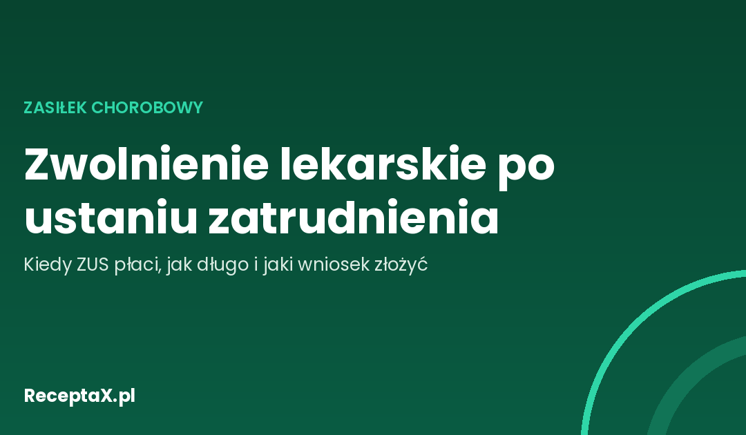 Okładka artykułu o zasiłku chorobowym z ZUS za zwolnienie lekarskie po końcu umowy o pracę
