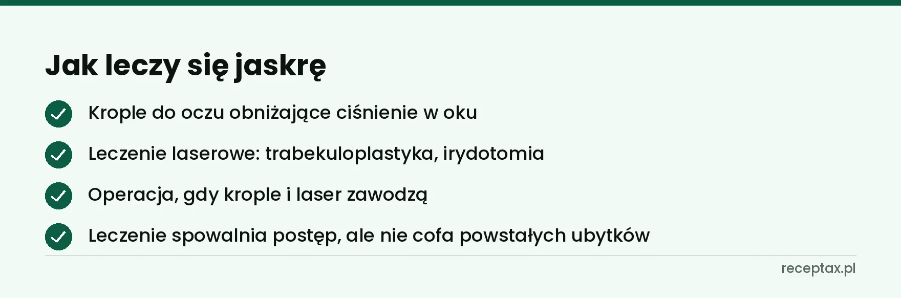 Lista metod leczenia jaskry: krople, laser, operacja; leczenie spowalnia postęp, nie cofa ubytków